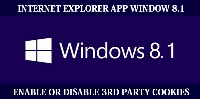 How to enable or disable 3rd party cookies in Internet Explorer app on window 8.1
